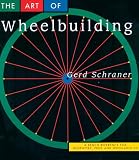 The Art of Wheelbuilding: A Bench Reference for Neophytes, Pros & Wheelaholics