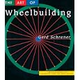 The Art of Wheelbuilding: A Bench Reference for Neophytes, Pros & Wheelaholics