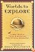 Worlds to Explore: Classic Tales of Travel and Adventure from National Geographic