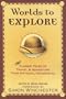 Worlds to Explore: Classic Tales of Travel and Adventure from National Geographic