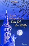 Das Tal der W&ouml;lfe: Roman - Laura Gallego Garc&iacute;a
