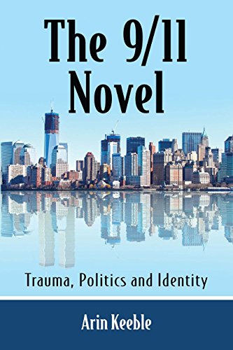 The 9/11 Novel: Trauma, Politics and Identity