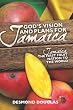 God's Vision and Plans for Jamaica: Jamaica, The First Fruit Nation to the World