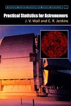 Practical Statistics for Astronomers (Cambridge Observing Handbooks for Research Astronomers)