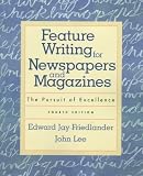 Feature Writing for Newspapers and Magazines: The Pursuit of Excellence (4th Edition)