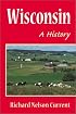 Wisconsin: A HISTORY (Wisconsin)