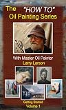 The How to Oil Painting Series Volume 1 Getting Started