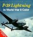 P-38 Lightning in World War II Color (Enthusiast Color Series)
