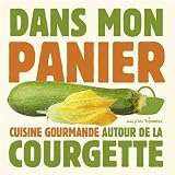 Achat livre Cuisine et Vins : Dans mon panier – la courgette