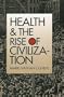 Health and the Rise of Civilization
