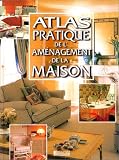 Atlas pratique : am�nagement de la maison