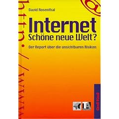 Internet. Sch�ne, neue Welt? Der Report �ber die unsichtbaren Risiken