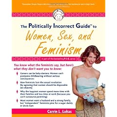 The Politically Incorrect Guide to Women, Sex And Feminism