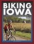 Biking Iowa (A Trails Books Guide)