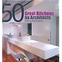 50 Great Kitchens: By Architects