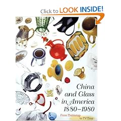China and Glass in America, 1880-1980: From Table Top to TV Tray by Charles L. Venable, Katherine C. Grier, Ellen Denker and Stephen G. Harrison