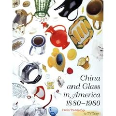 China and Glass in America, 1880-1980: From Table Top to TV Tray