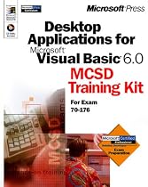 Desktop Applications for Microsoft Visual Basic 6.0: MCSD Training Kit for Exam 70-176 (with CD-ROM)