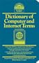 Dictionary of Computer and Internet Terms (Barron's Business Guides)