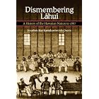 Click here to buy Dismembering Lahui: A History of the Hawaiian Nation to 1887 by  Jon Kamakawiwoole Osorio.