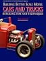 Building Better Scale Model Cars and Trucks: Expert Tips and Techniques