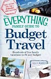 The Everything Family Guide to Budget Travel: Hundreds of fun family vacations to fit any budget (Everything Series)