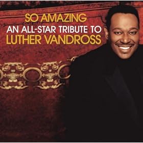 So Amazing: An All-Star Tribute To Luther Vandross