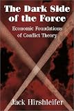 The Dark Side of the Force: Economic Foundations of Conflict Theory