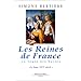 Les Reines de France au temps des Valois, tome 1 : Le beau XVIe si�cle