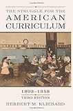 The Struggle for the American Curriculum, 1893-1958
