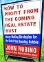 How to Profit from the Coming Real Estate Bust: Money-Making Strategies for the End of the Housing Bubble How to Profit from the Coming Real Estate Bust: Money-Making Strategies for the End of the Housing Bubble
