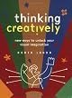 Thinking Creatively: New Ways to Unlock Your Visual Imagination
