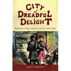 City of Dreadful Delight: Narratives of Sexual Danger in Late-Victorian London