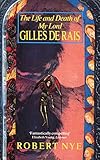 The life and death of my Lord Gilles de Rais