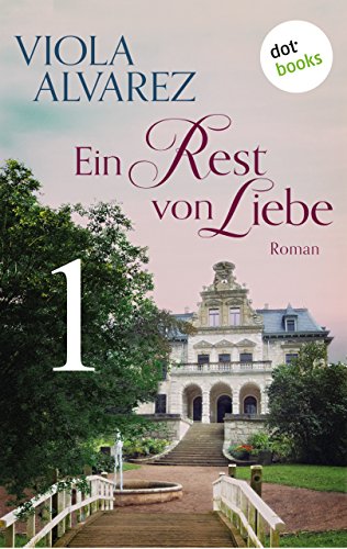 Ein Rest von Liebe - Band 1: Roman (German Edition)