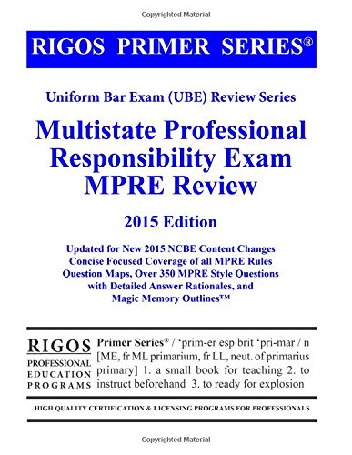 Rigos Primer Series Multistate Professional Responsibility Exam MPRE Review: 2015 Edition
