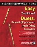 Easy Traditional Duets for Descant (Soprano) and Treble (Alto) Recorders: 28 traditional melodies from around the world arranged especially for decant Easy Traditional Duets for Descant (Soprano) and Treble (Alto) Recorders: 28 traditional melodies from around the world arranged especially for decant