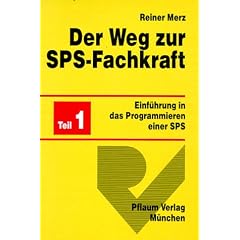 Der Weg zur SPS-Fachkraft, Tl.1, Einf�hrung in das Programmieren einer SPS