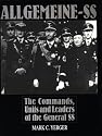 Allgemeine-SS: The Commands, Units and Leaders of the General SS