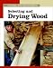 Selecting and Drying Wood (New Best of Fine Woodworking)