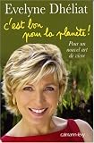 C'est bon pour la plan�te ! : Pour un nouvel art de vivre