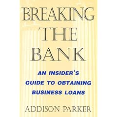 Breaking the Bank: An Insiders Guide to Obtaining Business Loans