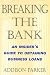 Book Breaking The Bank: Your Insider's Guide to Obtaining Business Loans