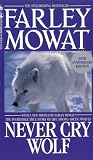Never Cry Wolf : Amazing True Story of Life Among Arctic Wolves