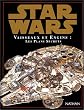 Star Wars : Vaisseaux et engins, les plans secrets