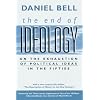 The End of Ideology: On the Exhaustion of Political Ideas in the Fifties, with "The Resumption of History in the New Century"