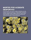 Mortes por acidente desportivo: Ayrton Senna, Jim Clark, Ronnie Peterson, Elio De Angelis, Gilles Villeneuve, Jochen Rindt, François Cévert (Portuguese Edition)