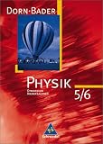 Dorn /Bader Physik - Sekundarstufe I Ausgaben 2004-2005: Dorn-Bader Physik - 5./6 - Schuljahr - Neubearbeitung - Sch&uuml;lerbuch - Sekundarbereich 1 - Niedersachsen - Franz Bader, Heinz-Werner Oberholz, Friedrich Dorn