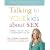 Talking to Your Kids About Sex: turning "the talk" into a conversation for life