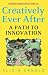 Creatively Ever After: A Path to Innovation